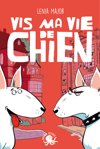 Vis ma vie de chien - Lenia Major, Olivier Pelletier - POULPE FICTIONS