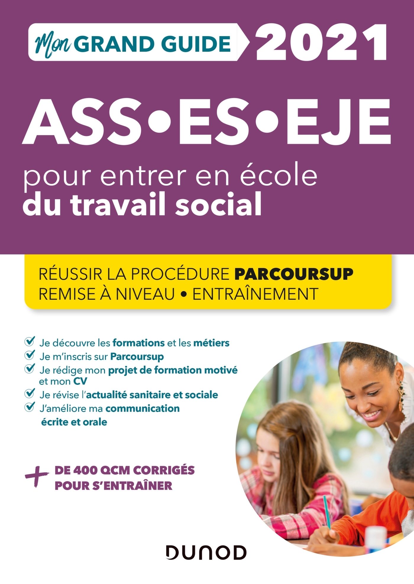 Mon Grand Guide pour entrer en école du travail social- 2021 - ASS, ES, EJE - Christine Gendre, Marie BILLET - DUNOD
