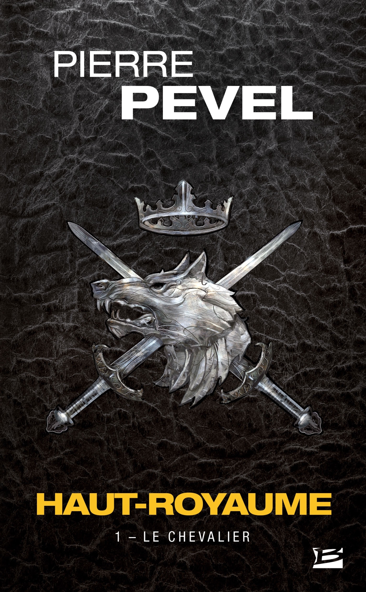 Haut-Royaume, T1 : Le Chevalier - Pierre Pevel - BRAGELONNE