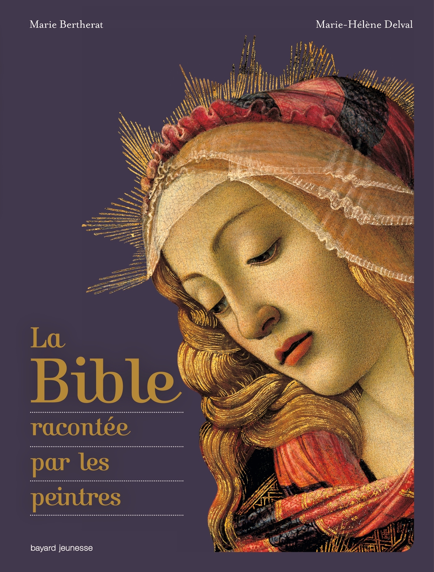 La Bible racontée par les peintres - Marie Bertherat, Marie-Hélène DELVAL - BAYARD JEUNESSE