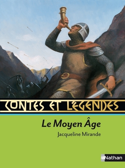 Contes et légendes:Le Moyen Âge - Jacqueline MIRANDE, André Juillard, François Roca - NATHAN