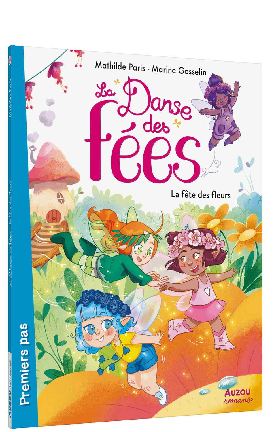 LA DANSE DES FEES - LA FÊTES DES FLEURS - Mathilde Paris, Marine Gosselin - AUZOU