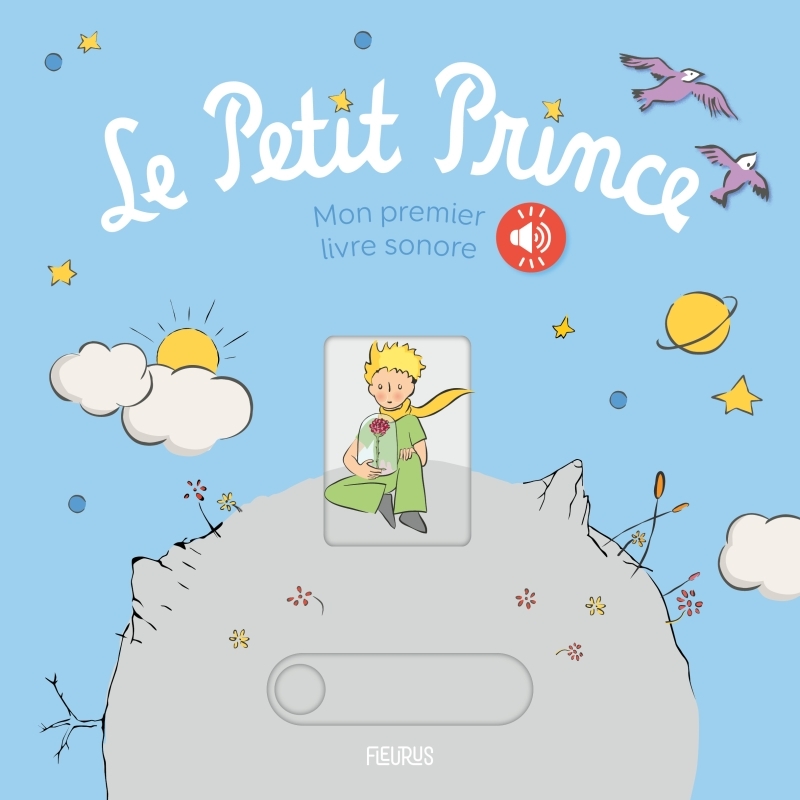 Le Petit Prince   Mon premier livre sonore -  D'après Antoine de Saint-Exupéry - FLEURUS