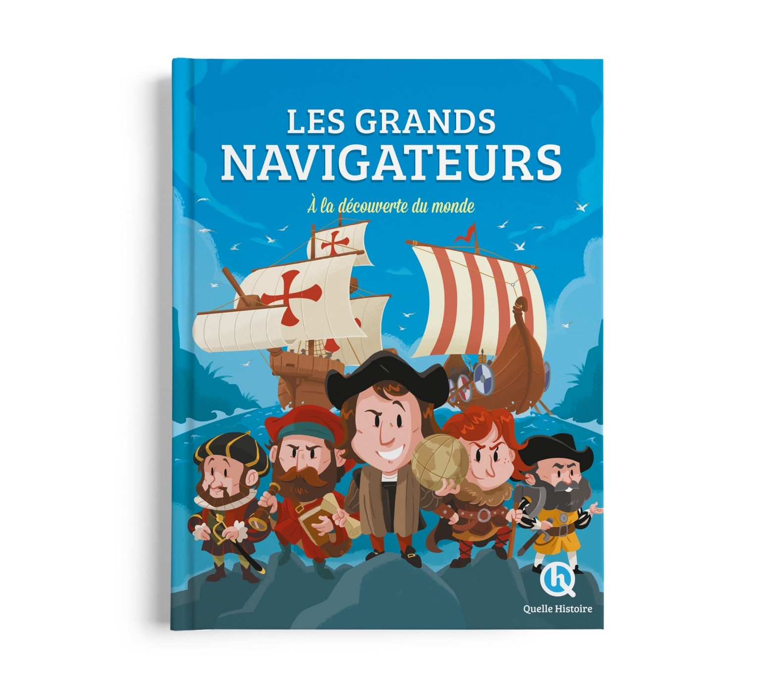 Les grands navigateurs - Bruno Wennagel, Clémentine V. BARON, Mathieu Ferret,  Nuno Alves Rodrigues, Patricia Crété,  Guillaume Biasse, Aurélien Fernandez, Sophie D'Hénin, Mathilde Tuffin - QUELLE HISTOIRE
