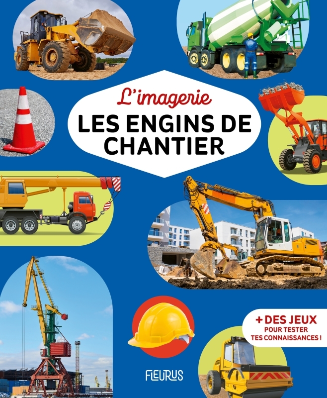 L'imagerie - Les engins de chantier - Marie-Renée Guilloret, Luisa Cittone, Jacques Dayan - FLEURUS
