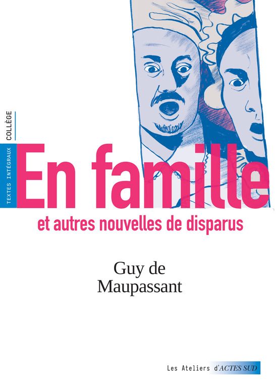 En famille et autres nouvelles de disparus - Guy Maupassant (de), Yann Le bec, Marie Coudegnat - ACTES SUD