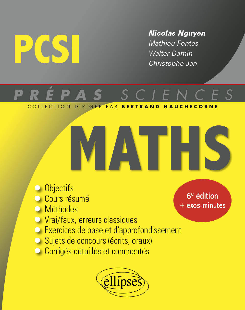 Mathématiques PCSI - Nicolas Nguyen, Walter Damin, Mathieu Fontes, Christophe JAN, Bertrand Hauchecorne - ELLIPSES