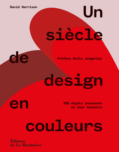 Un siècle de design en couleurs - David Harrison, Hella Jongerius - MARTINIERE BL