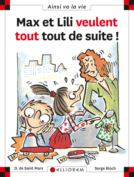MAX ET LILI VEULENT TOUT TOUT DE SUITE - Dominique Saint Mars (De),  Serge Bloch,  DE ST MARS/BLOCH - CALLIGRAM