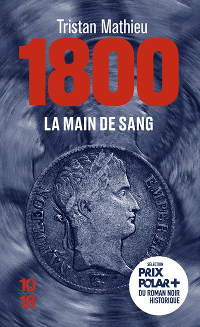 1800. LA MAIN DE SANG - 1 - Tristan Mathieu - 10 X 18
