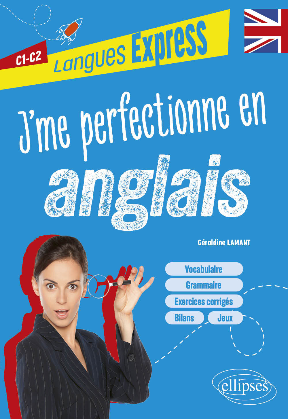 J'me perfectionne en anglais C1-C2 - Géraldine Lamant, Frédéric Collecchia - ELLIPSES
