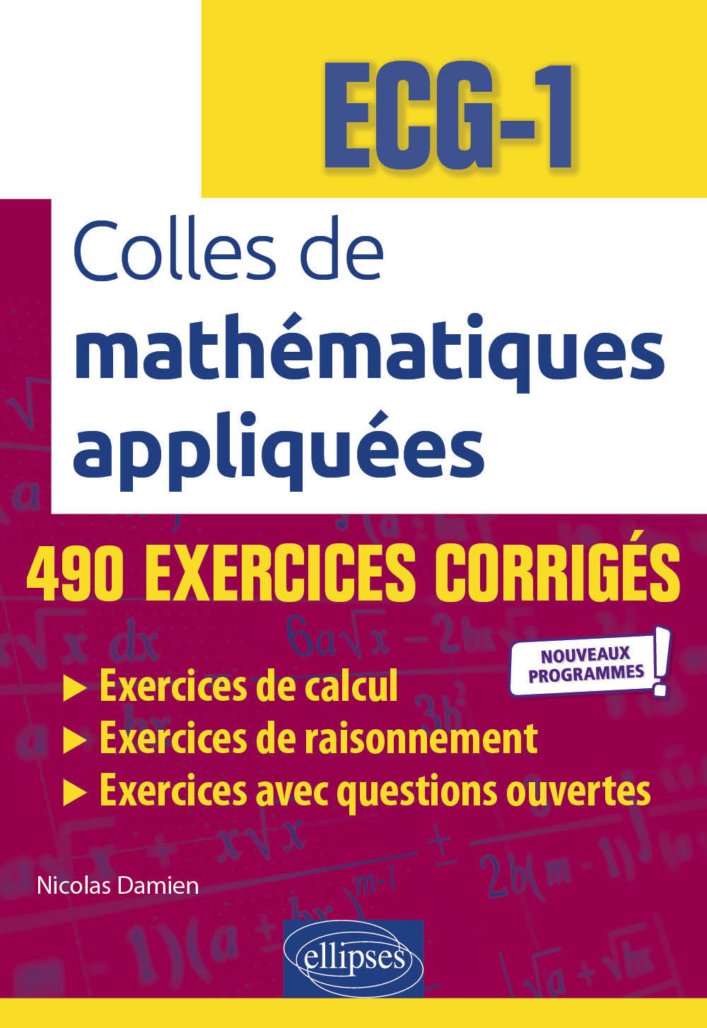 Colles de Mathématiques appliquées - ECG-1 - Nouveaux programmes - Nicolas Damien, François Pantigny - ELLIPSES