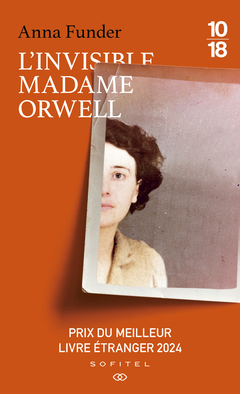 L'Invisible madame Orwell - Anna Funder - 10 X 18