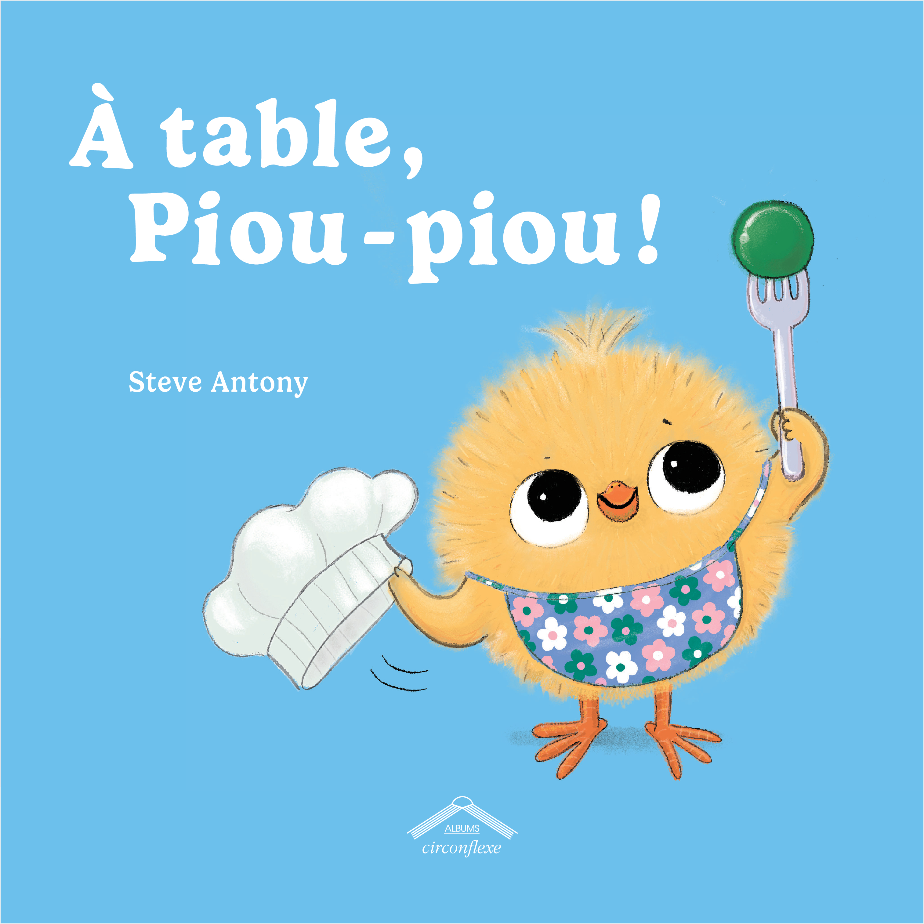À table, Piou-piou ! -  Steve Antony - CIRCONFLEXE