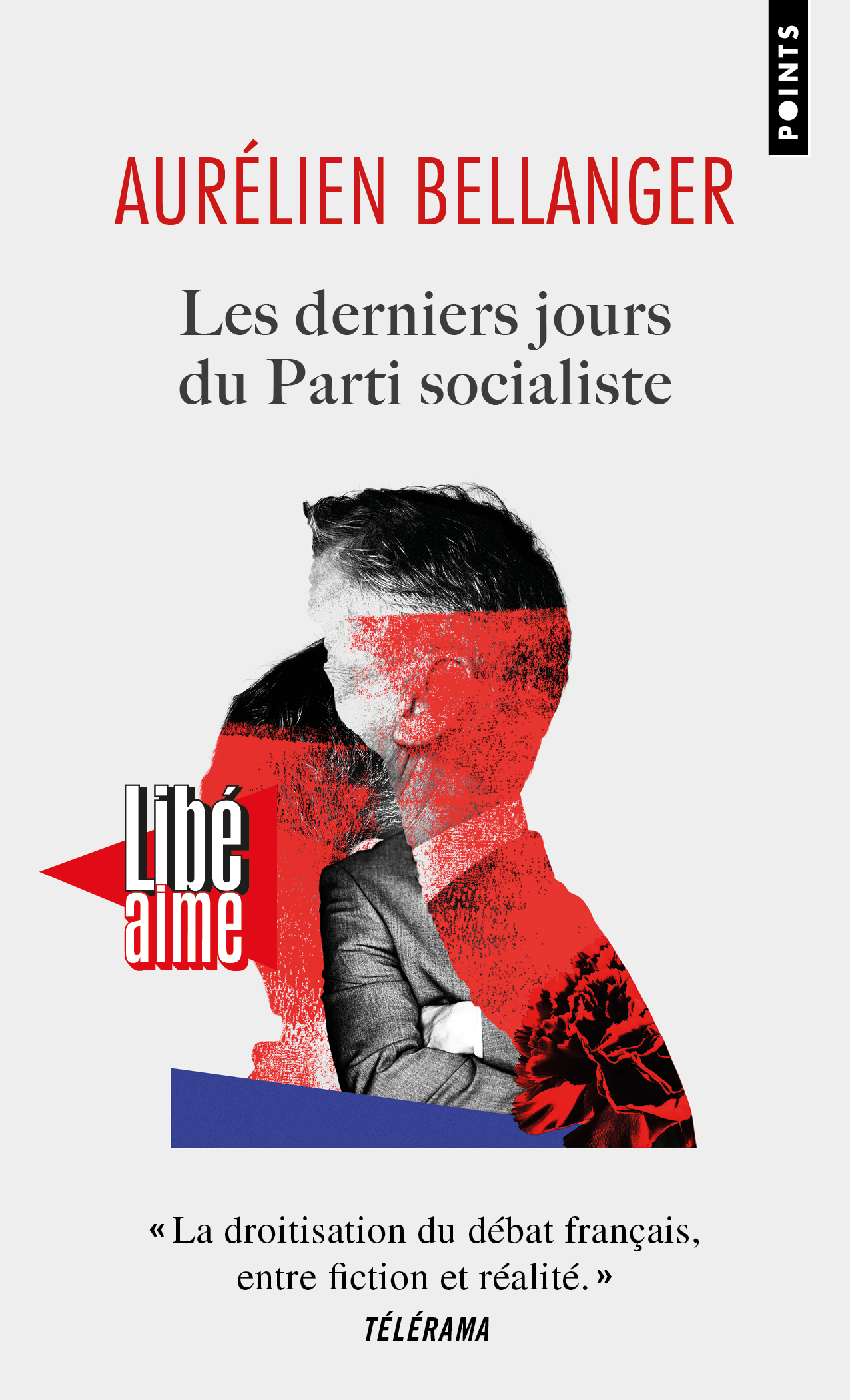 Les Derniers jours du Parti socialiste - Aurélien Bellanger - POINTS
