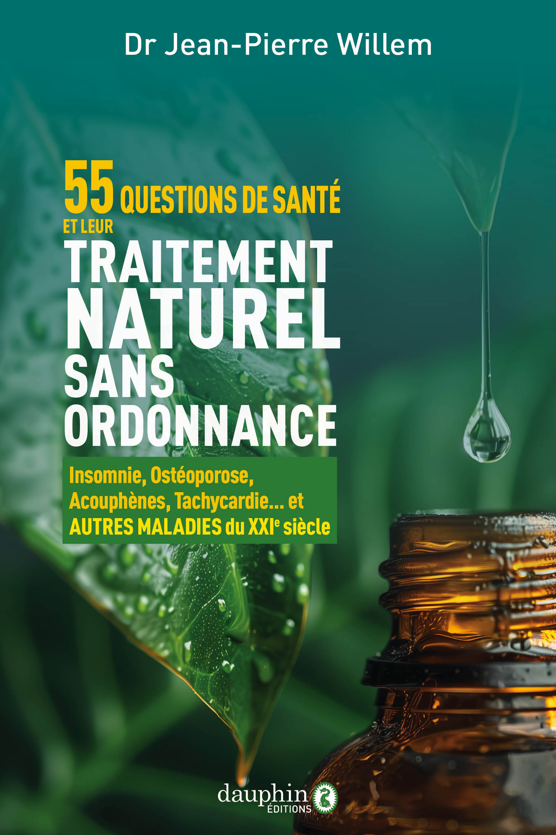 55 questions de santé et leurs traitements naturels sans ordonnance - Jean-Pierre Willem - DAUPHIN