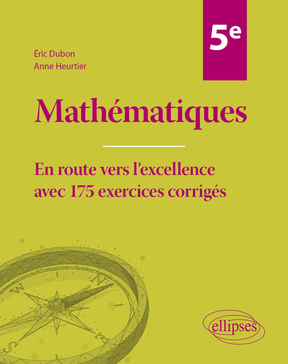 Mathématiques Cinquième - Éric Dubon, Anne Heurtier - ELLIPSES