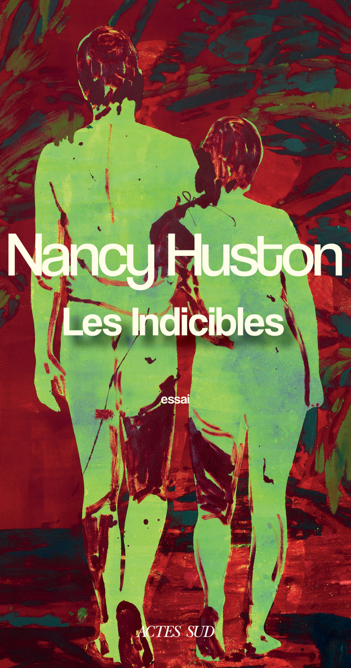 LES INDICIBLES - Nancy Huston - ACTES SUD