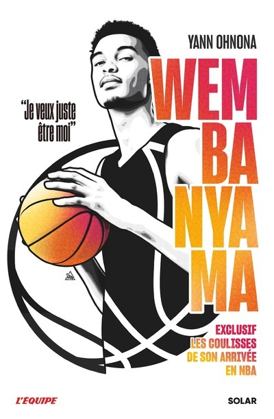 Wembanyama - Exclusif les coulisses de son arrivée en NBA - Yann Ohnona,  L'Equipe - SOLAR