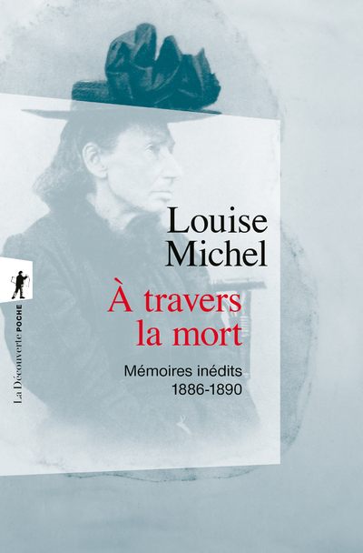 A travers la mort - Mémoires inédits, 1886-1890 - Louise Michel, Claude Rétat - LA DECOUVERTE