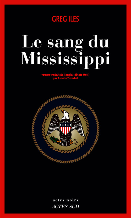 LE SANG DU MISSISSIPPI - Greg Iles - ACTES SUD