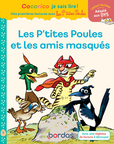 Cocorico Je sais lire ! 1res lectures - Les P'tites Poules et les amis masqués Niveau 1 DYS - Marie-Christine Olivier - BORDAS