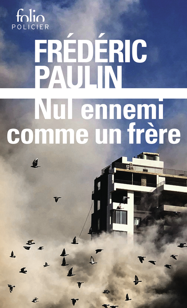 Nul ennemi comme un frère -  FREDERIC PAULIN, Frédéric Paulin - FOLIO