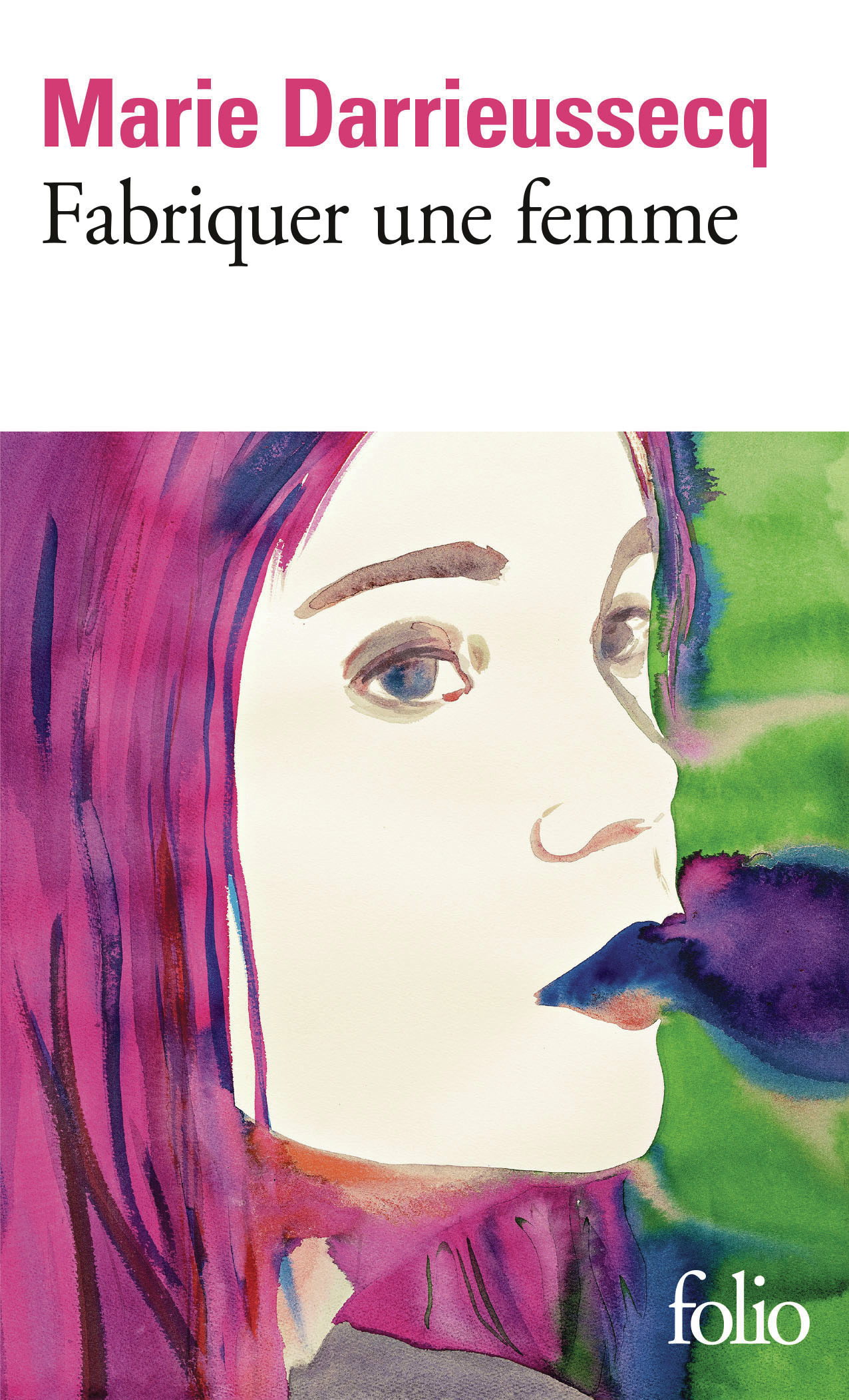 Fabriquer une femme -  MARIE DARRIEUSSECQ, Marie Darrieussecq - FOLIO