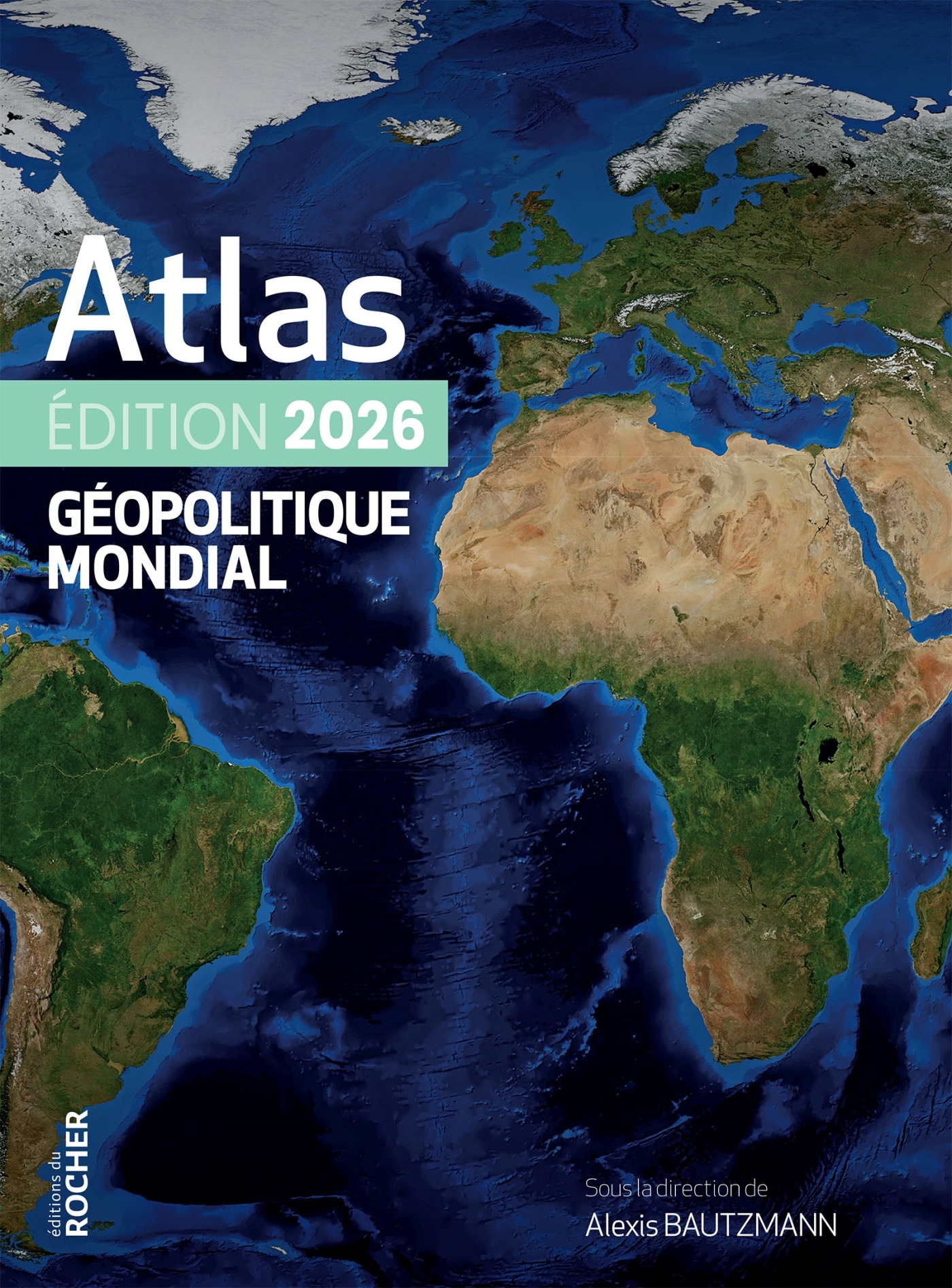 Atlas géopolitique mondial 2026 - Alexis Bautzmann, Guillaume Fourmont, Laura Margueritte - DU ROCHER