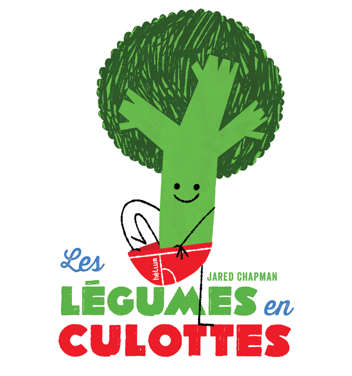 Les Légumes en culottes - Jared Chapman - HELIUM
