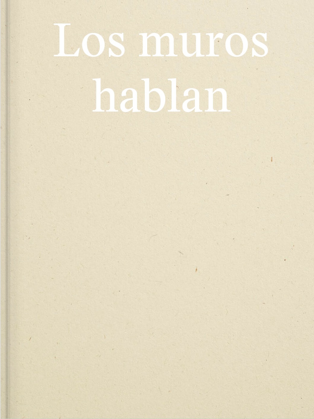 Los Muros hablan - Anna MALAGRIDA, Etienne Hatt - FILIGRANES