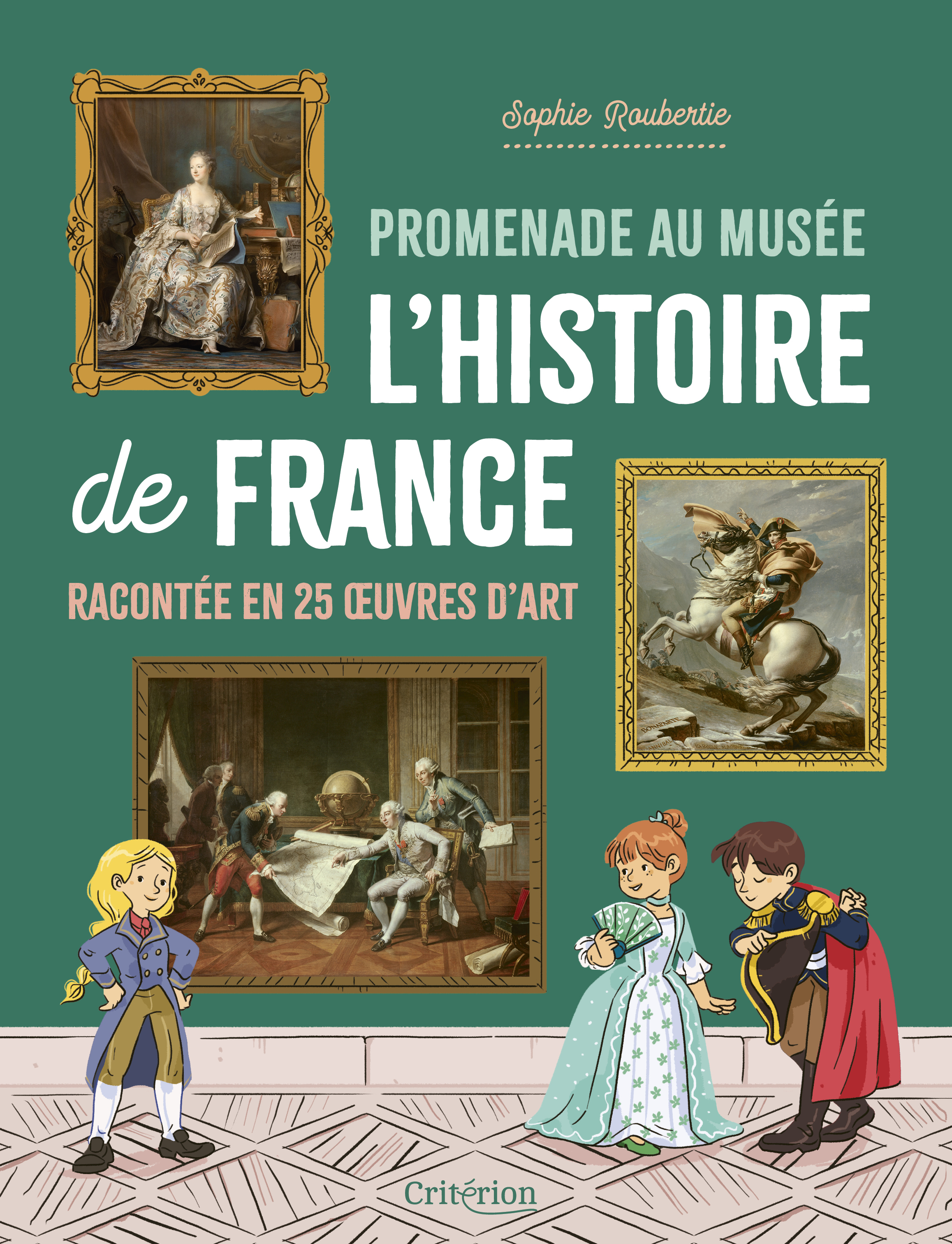 Promenade au musée   L'histoire de France racontée en 25  oeuvres d'art - Sophie Roubertie - CRITERION