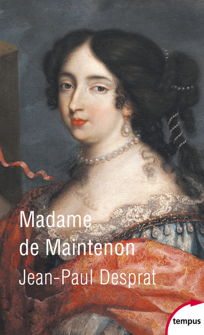 Madame de Maintenon - Jean-Paul Desprat - TEMPUS PERRIN