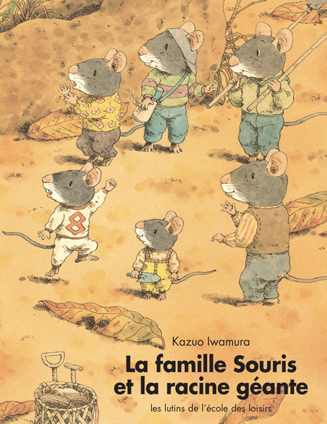 La famille Souris et la racine géante - Kazuo IWAMURA - EDL
