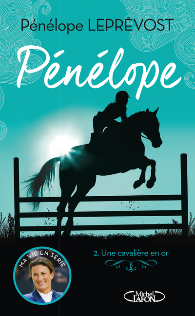 Pénélope - tome 2 Une cavalière en or - Pénélope Leprévost, Olivia de Dieuleveult, Laurie Beck - MICHEL LAFON