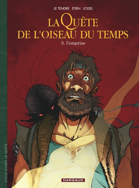 La Quête de l'Oiseau du Temps  - Avant la Quête - L'Emprise -  LOISEL,  Le Tendre Serge - DARGAUD