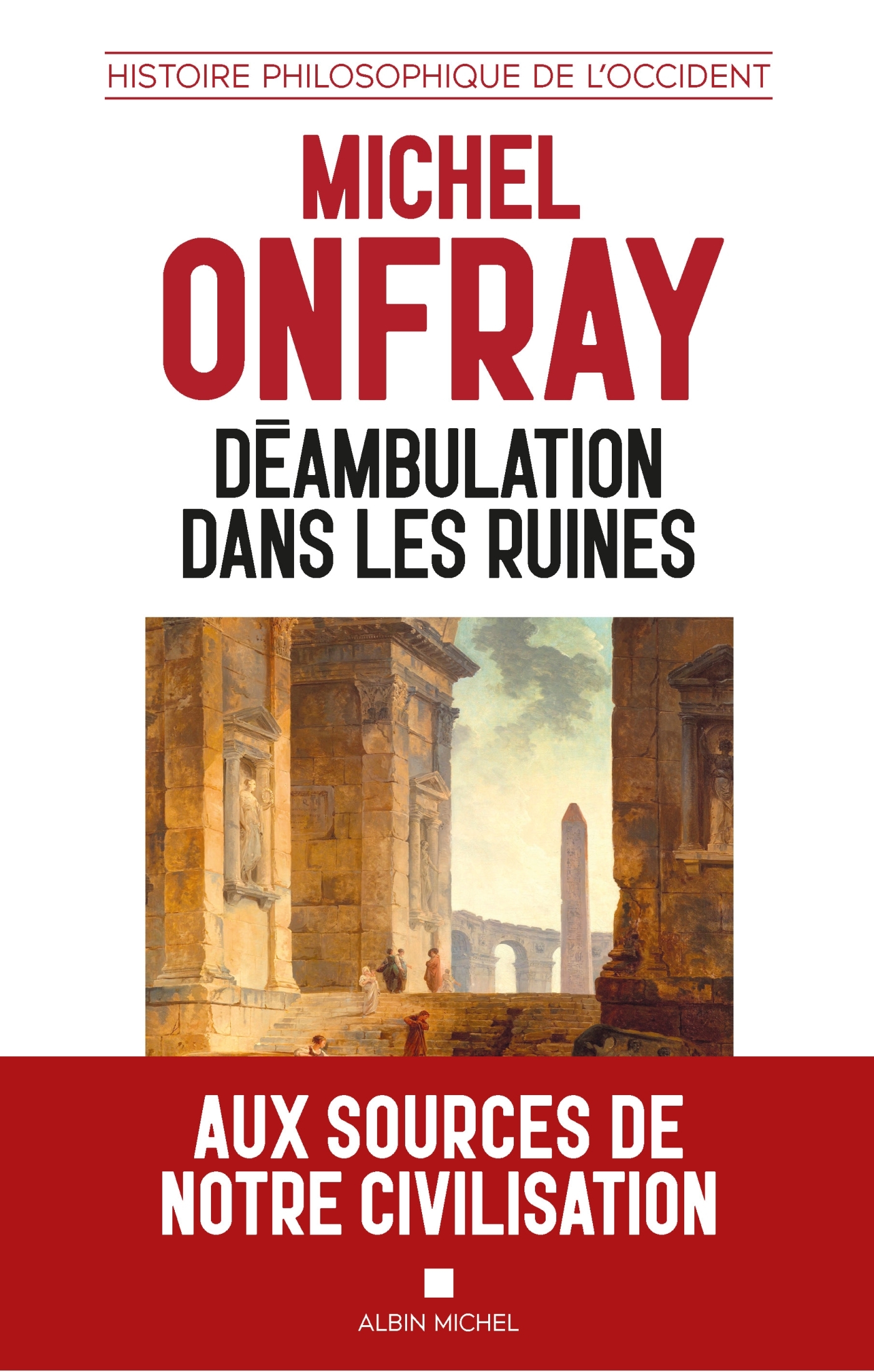 Déambulation dans les ruines - Michel Onfray - ALBIN MICHEL