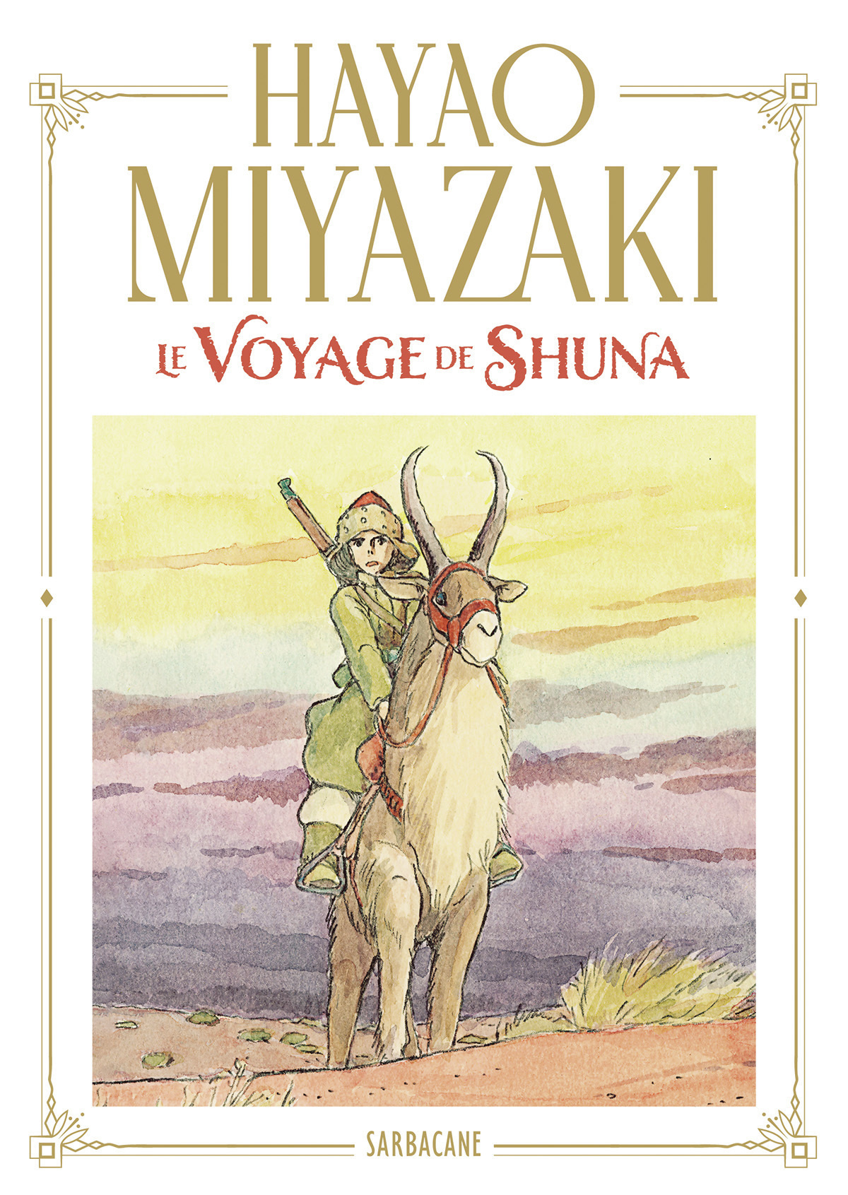 Le voyage de Shuna -  HAYAO MIYAZAKI, Hayao Miyazaki - SARBACANE