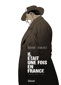 Il était une fois en France - Intégrale Noir et blanc - Fabien Nury - GLENAT