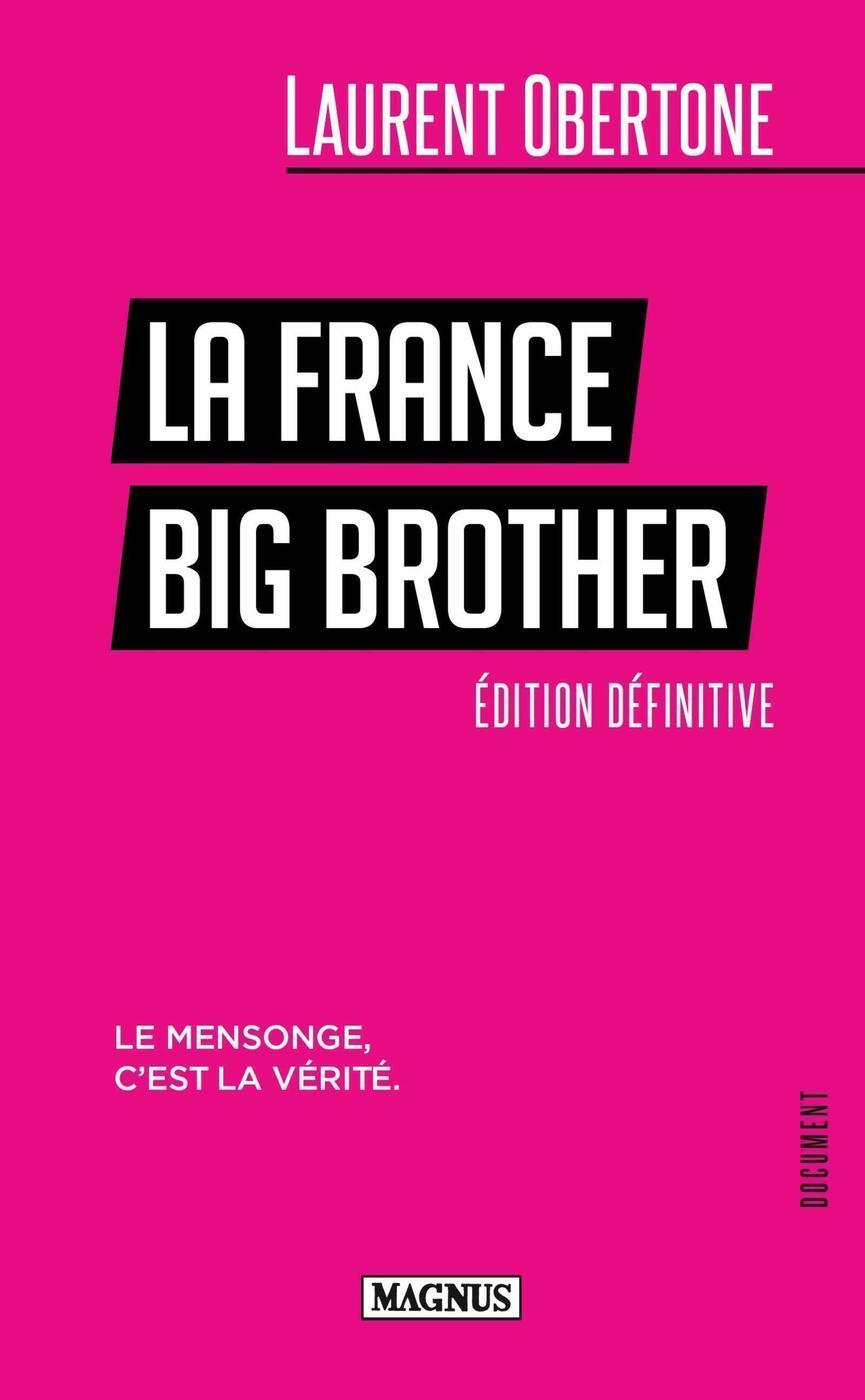 LA FRANCE BIG BROTHER - LE MENSONGE, C'EST LA VERITE - Laurent Obertone - MAGNUS