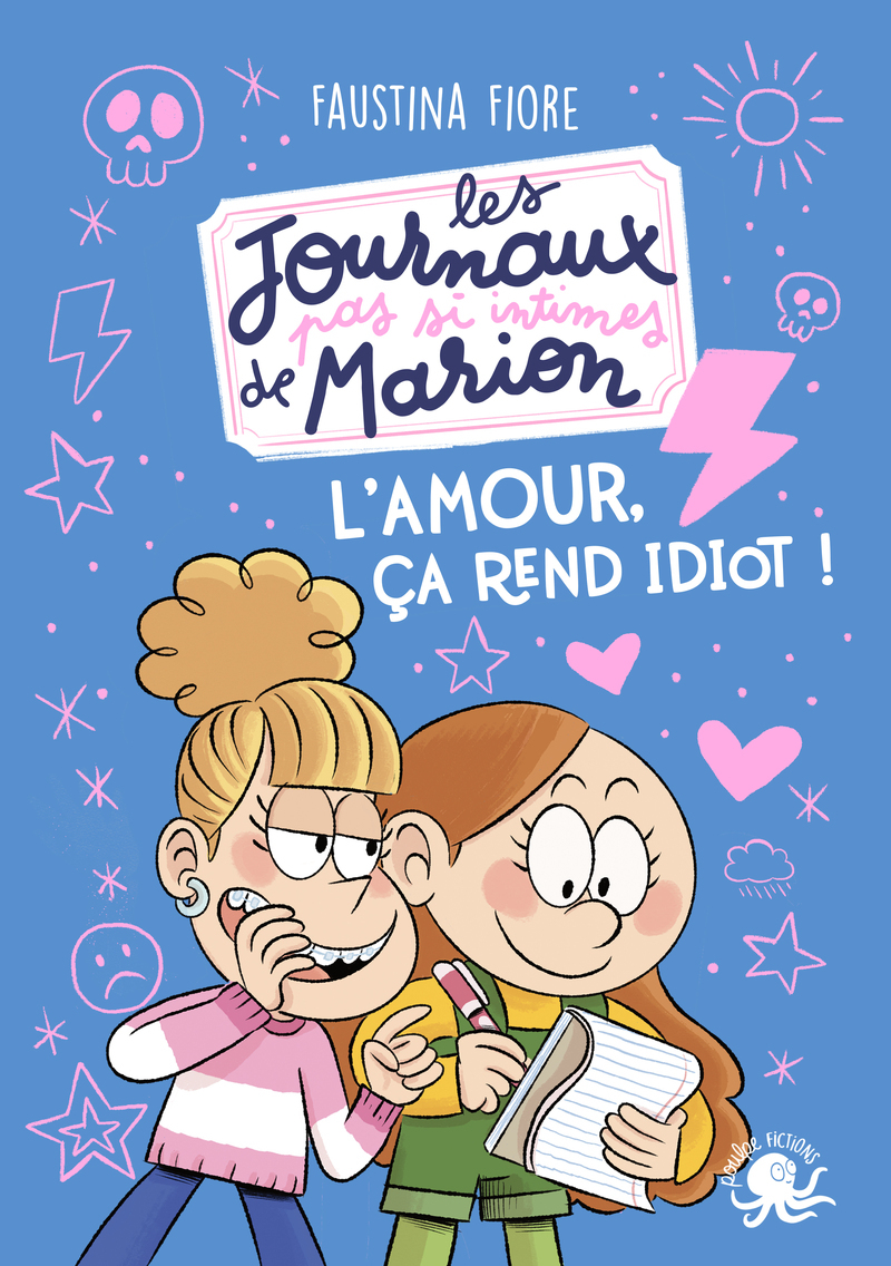 Les Journaux (pas si) intimes de Marion - L'amour, ça rend idiot ! - Faustina Fiore - POULPE FICTIONS
