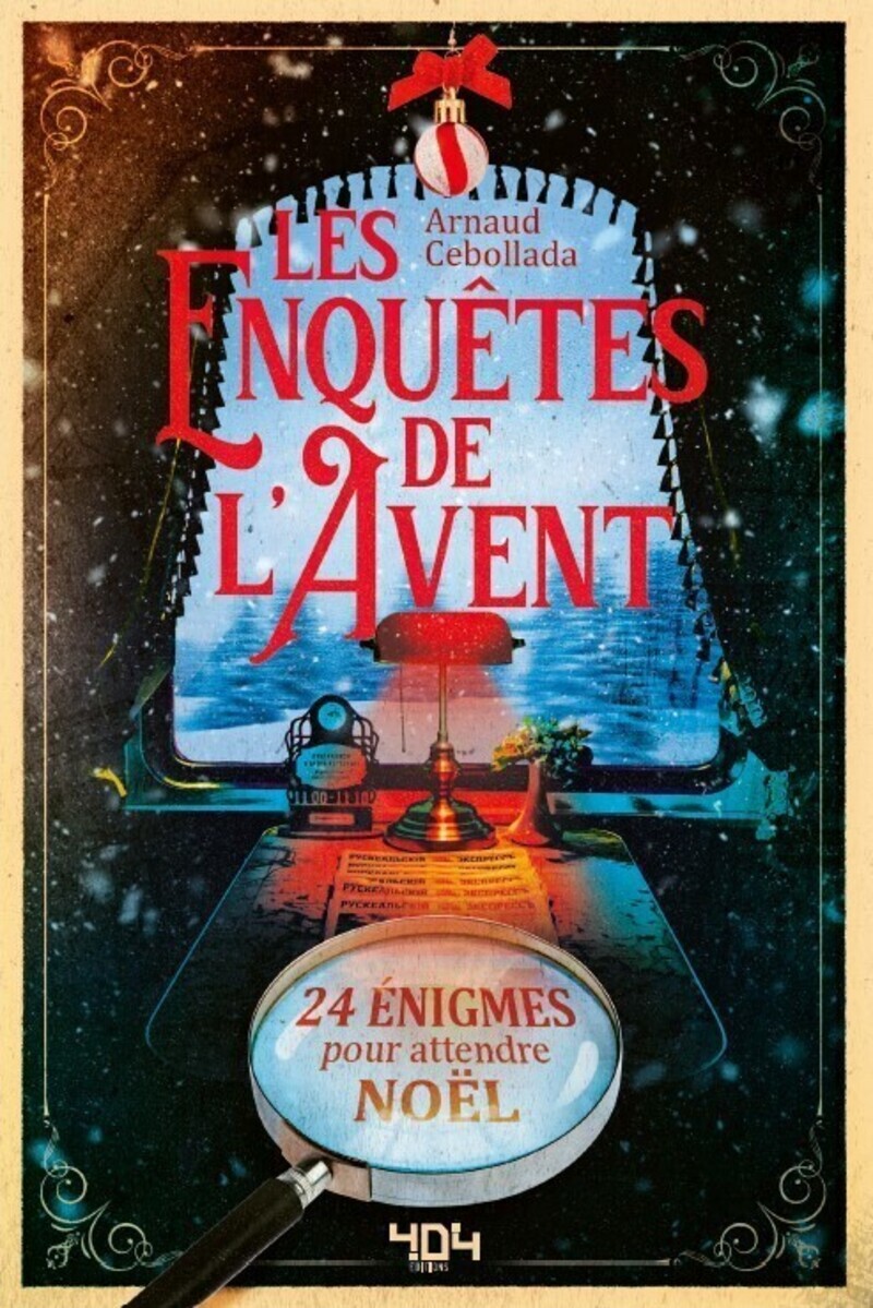 Les Enquêtes de L'Avent - 24 énigmes pour attendre noël - Arnaud Cebollada - 404 EDITIONS