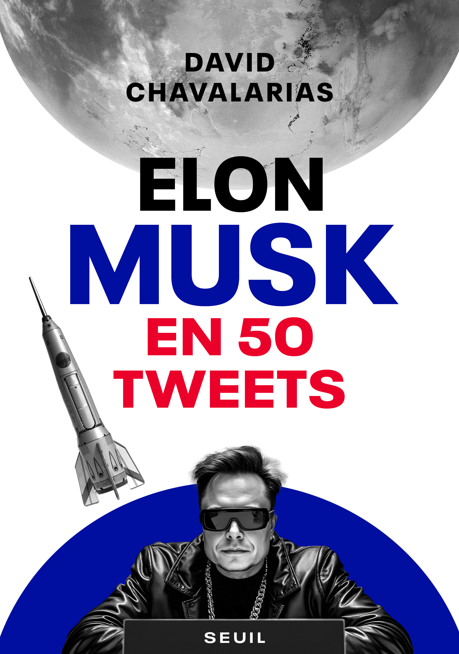 Elon Musk en 50 tweets - David Chavalarias - SEUIL