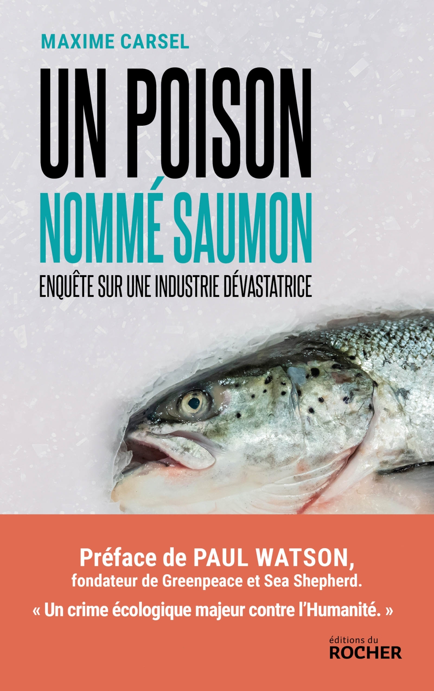 Un poison nommé saumon - Maxime Carsel, Paul Watson - DU ROCHER