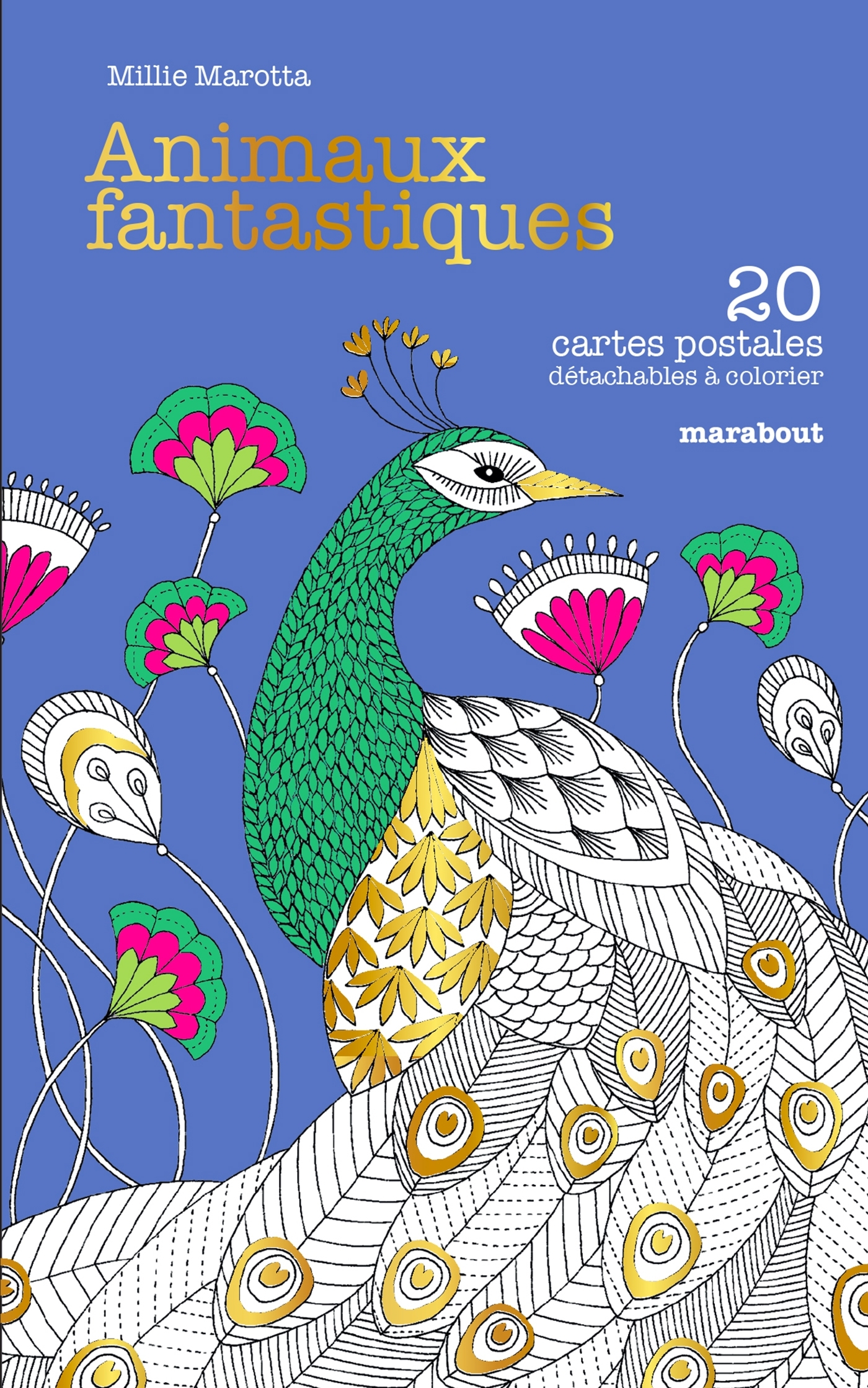 Animaux fantastiques - Millie Marotta - MARABOUT