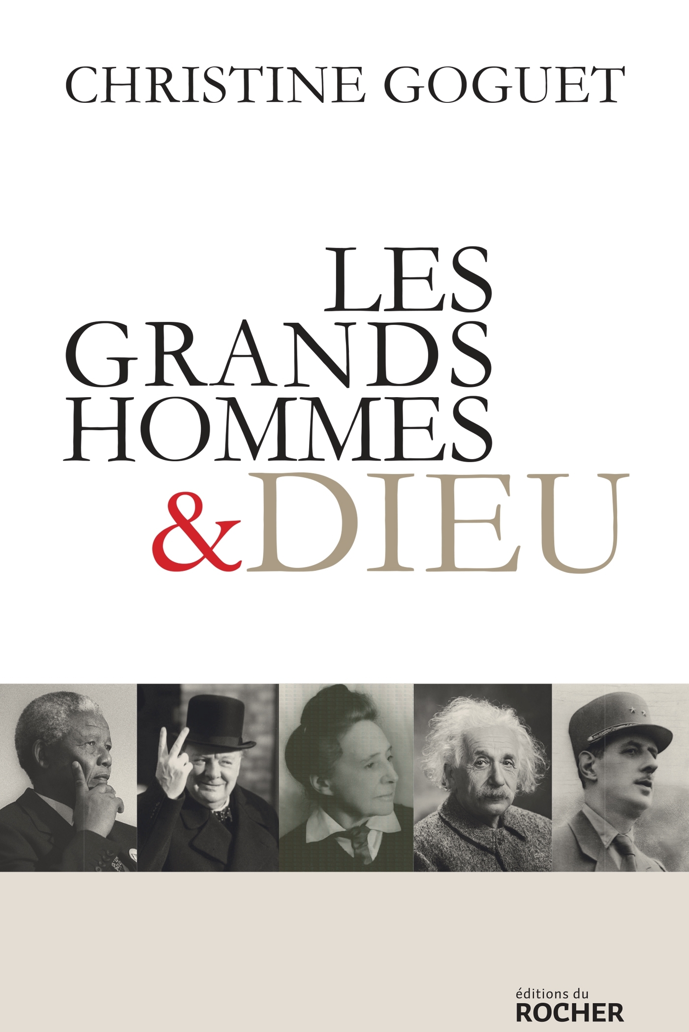 Les grands hommes et Dieu - Christine Goguet, Denis Tillinac - DU ROCHER