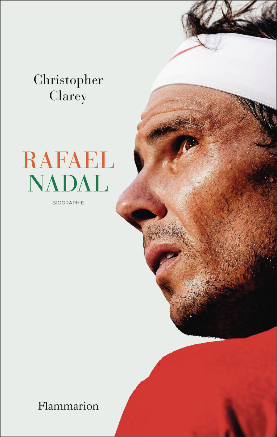 Rafael Nadal - Christopher Clarey - FLAMMARION