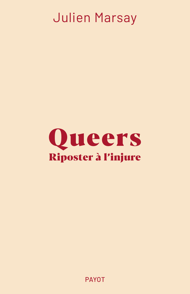 Queers : Riposter à l'injure - Julien Marsay - PAYOT