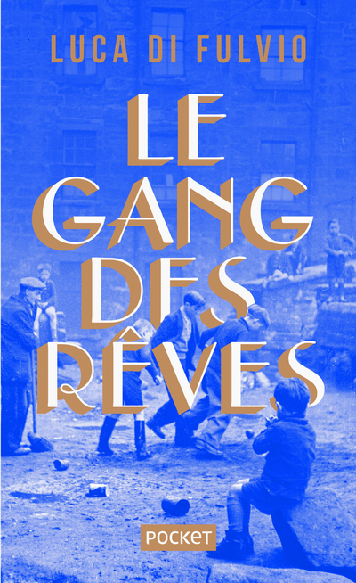 Le Gang des rêves -Collector- - Luca Di Fulvio - POCKET