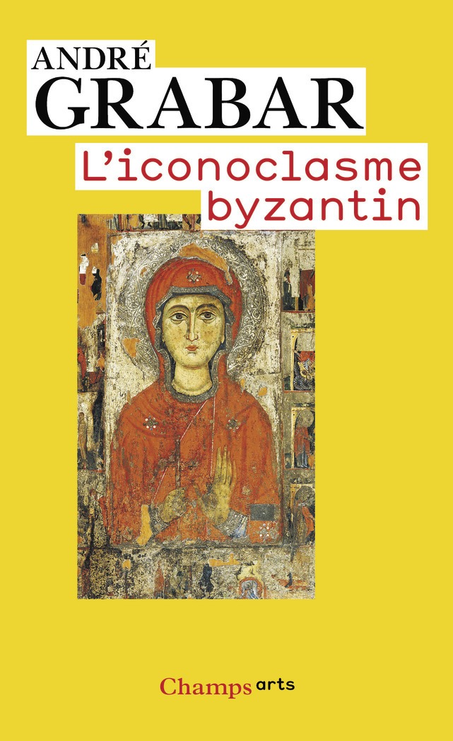 L'iconoclasme byzantin - Andre Grabar - FLAMMARION